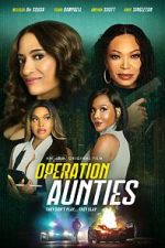 Watch Operation: Aunties 2KMovies