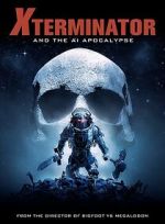 Watch Xterminator and the AI Apocalypse 2KMovies