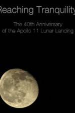 Watch Reaching Tranquility: The 40th Anniversary of the Apollo 11 Lunar Landing 2KMovies