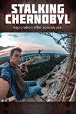 Watch Stalking Chernobyl: Exploration After Apocalypse 2KMovies