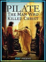 Watch Pilate: The Man Who Killed Christ 2KMovies