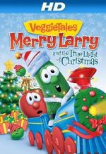 Watch VeggieTales: Merry Larry and the True Light of Christmas 2KMovies