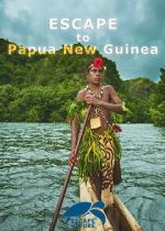 Watch Escape to Papua New Guinea 2KMovies