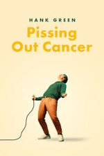 Watch Hank Green: Pissing Out Cancer 2KMovies