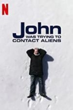 Watch John Was Trying to Contact Aliens 2KMovies