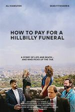 Watch How to Pay for a Hillbilly Funeral 2KMovies