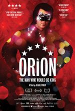 Watch Orion: The Man Who Would Be King 2KMovies