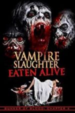 Watch Vampire Slaughter: Eaten Alive 2KMovies