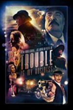 Watch Trouble Is My Business 2KMovies