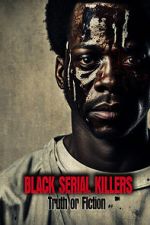 Watch Black Serial Killers: Truth or Fiction 2KMovies