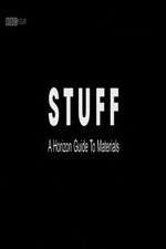 Watch Stuff A Horizon Guide to Materials 2KMovies