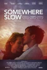 Watch Somewhere Slow 2KMovies