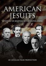 Watch American Jesuits: A History of Jesuitism in the United States 2KMovies