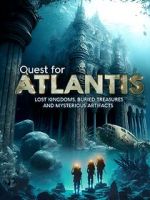 Watch Quest for Atlantis: Lost Kingdoms, Buried Treasures and Mysterious Artifacts 2KMovies