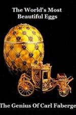 Watch The Worlds Most Beautiful Eggs - The Genius Of Carl Faberge 2KMovies