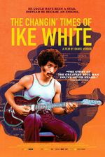 Watch The Changin\' Times of Ike White 2KMovies