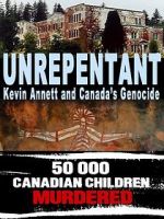 Watch Unrepentant: Kevin Annett and Canada\'s Genocide 2KMovies