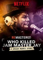 Watch ReMastered: Who Killed Jam Master Jay? 2KMovies