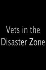 Watch Vets In The Disaster Zone 2KMovies