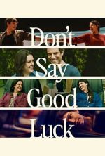 Watch Don\'t Say Good Luck 2KMovies