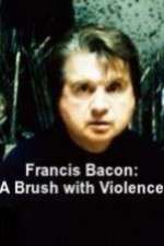 Watch Francis Bacon: A Brush with Violence 2KMovies