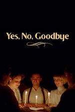 Watch Yes, No, Goodbye (Short 2023) 2KMovies
