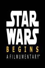 Watch Star Wars Begins: A Filmumentary 2KMovies