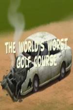 Watch The Worlds Worst Golf Course 2KMovies
