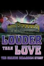 Watch Louder Than Love: The Grande Ballroom Story 2KMovies