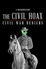 Watch The Civil Hoax: Civil War Deniers 2KMovies