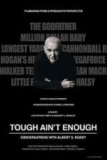Watch Tough Ain't Enough: Conversations with Albert S. Ruddy 2KMovies