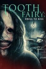 Watch Tooth Fairy: Drill to Kill 2KMovies