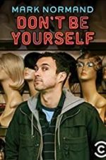 Watch Amy Schumer Presents Mark Normand: Don\'t Be Yourself 2KMovies