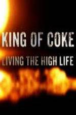 Watch King Of Coke: Living The High Life 2KMovies