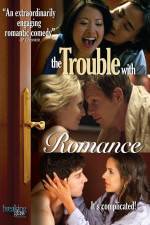 Watch The Trouble with Romance 2KMovies