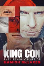 Watch King Con: The Life and Crimes of Hamish Mclaren 2KMovies