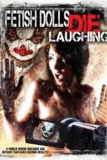Watch Fetish Dolls Die Laughing 2KMovies