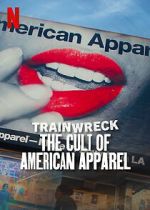 Watch Trainwreck: The Cult of American Apparel 2KMovies