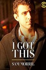 Watch Sam Morril: I Got This 2KMovies