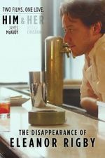 Watch The Disappearance of Eleanor Rigby: Him 2KMovies