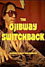 Watch The Ojibway Switchback 2KMovies