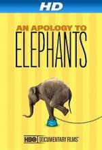 Watch An Apology to Elephants (Short 2013) 2KMovies