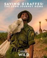 Watch Saving Giraffes: The Long Journey Home 2KMovies