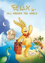 Watch Felix: All Around the World 2KMovies
