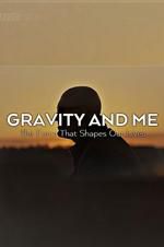 Watch Gravity and Me: The Force That Shapes Our Lives 2KMovies