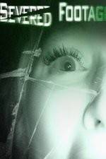Watch Severed Footage 2KMovies