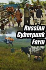 Watch Russian Cyberpunk Farm 2KMovies