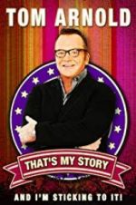 Watch Tom Arnold: That\'s My Story and I\'m Sticking to it 2KMovies