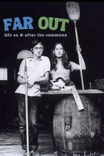 Watch Far Out: Life on & After the Commune 2KMovies
