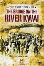 Watch The True Story of the Bridge on the River Kwai 2KMovies